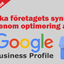 Google Business Profile – öka er räckvidd och er synlighet